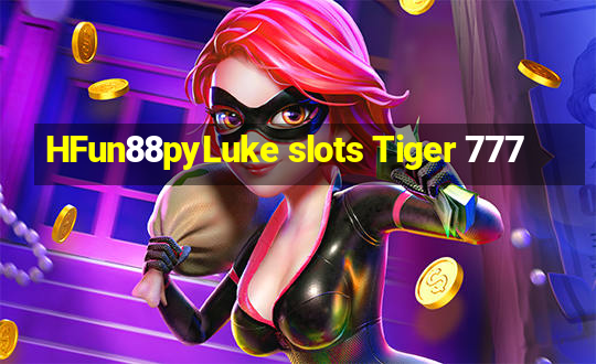 HFun88pyLuke slots Tiger 777