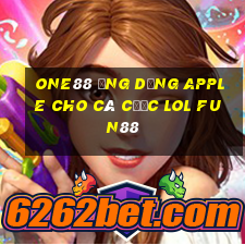 one88 Ứng dụng Apple cho cá cược lol Fun88