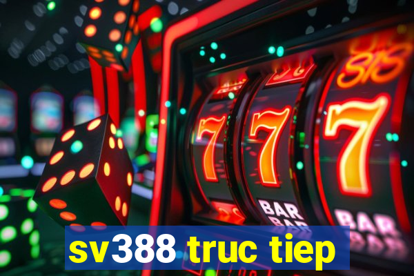 sv388 truc tiep