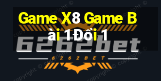 Game X8 Game Bài 1 Đổi 1