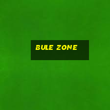 bule zone