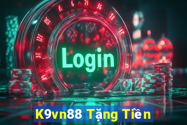 K9vn88 Tặng Tiền