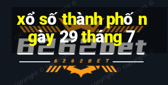 xổ số thành phố ngày 29 tháng 7