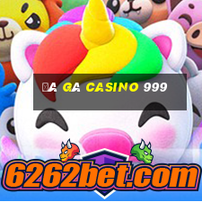 đá gà casino 999