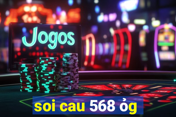 soi cau 568 ỏg