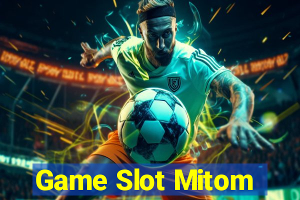 Game Slot Mitom