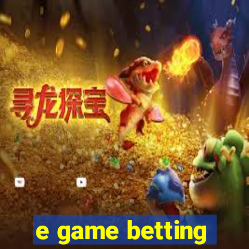 e game betting