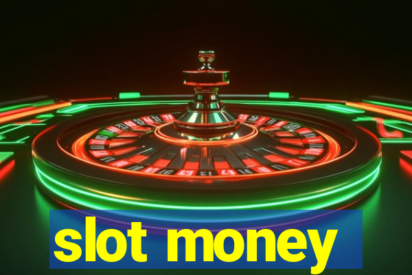 slot money