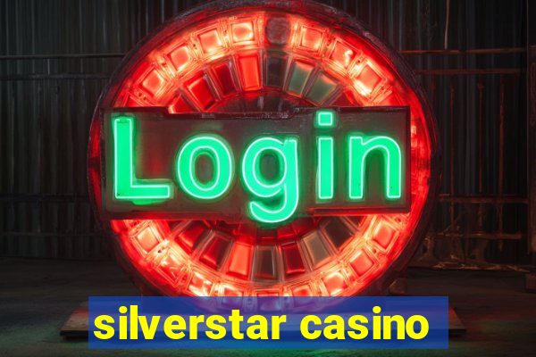 silverstar casino