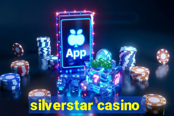 silverstar casino