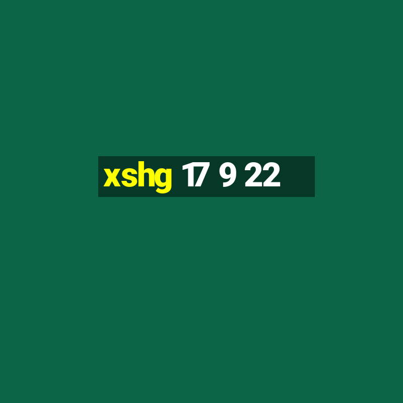 xshg 17 9 22