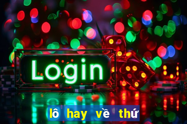 lô hay về thứ 4 hàng tuần