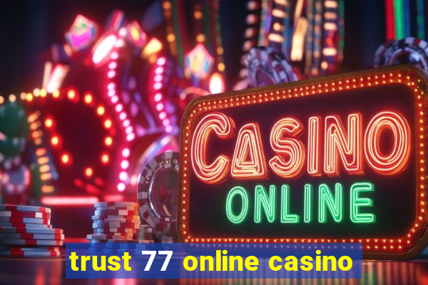 trust 77 online casino