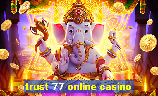 trust 77 online casino