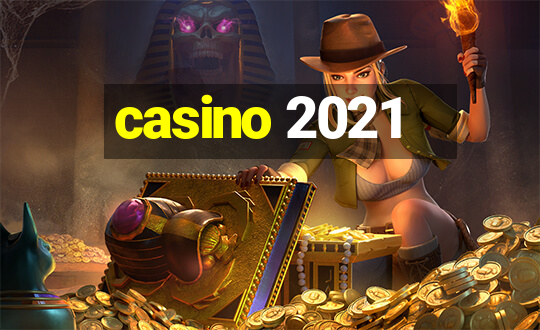 casino 2021