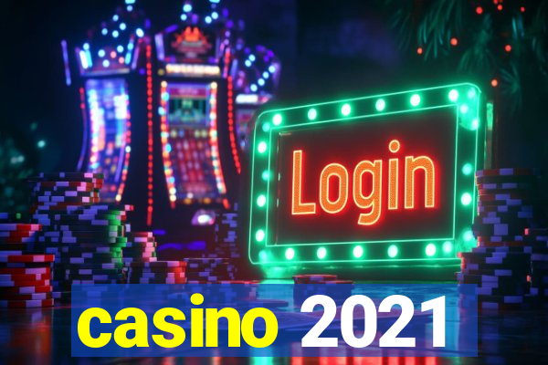 casino 2021