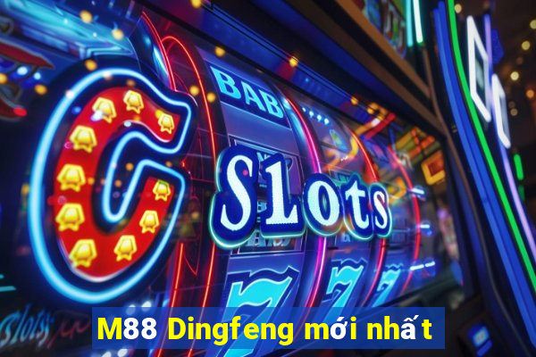 M88 Dingfeng mới nhất