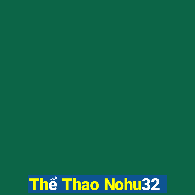 Thể Thao Nohu32