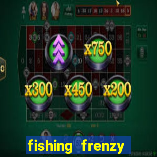 fishing frenzy online slot