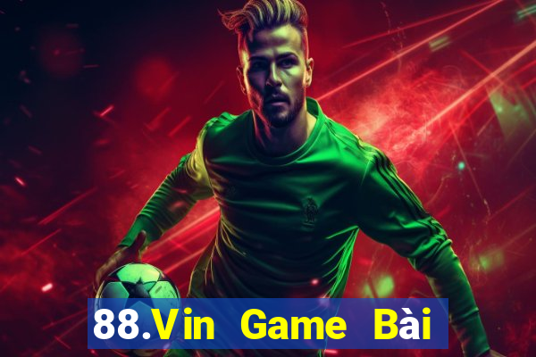 88.Vin Game Bài Uy Tín