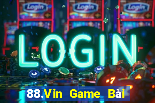 88.Vin Game Bài Uy Tín