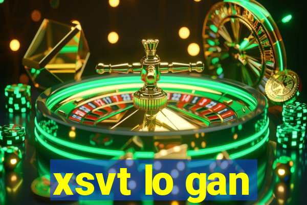 xsvt lo gan