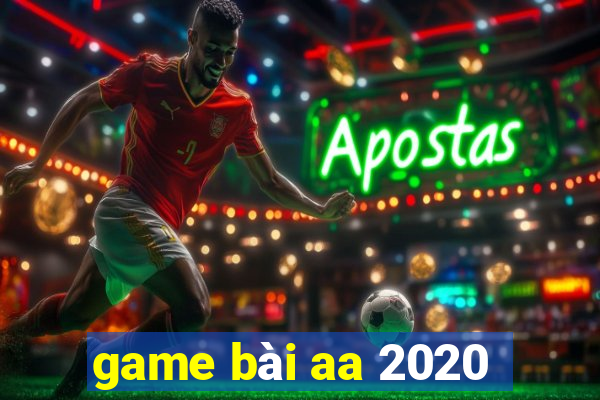 game bài aa 2020