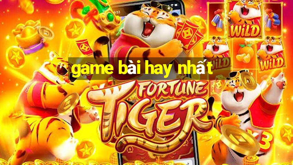 game bài hay nhất