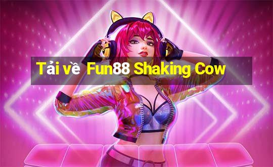 Tải về Fun88 Shaking Cow