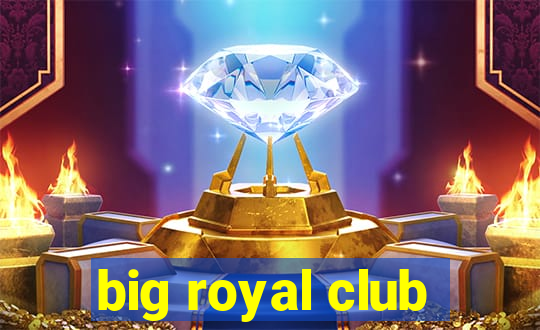 big royal club