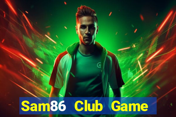 Sam86 Club Game Bài Quốc Tế