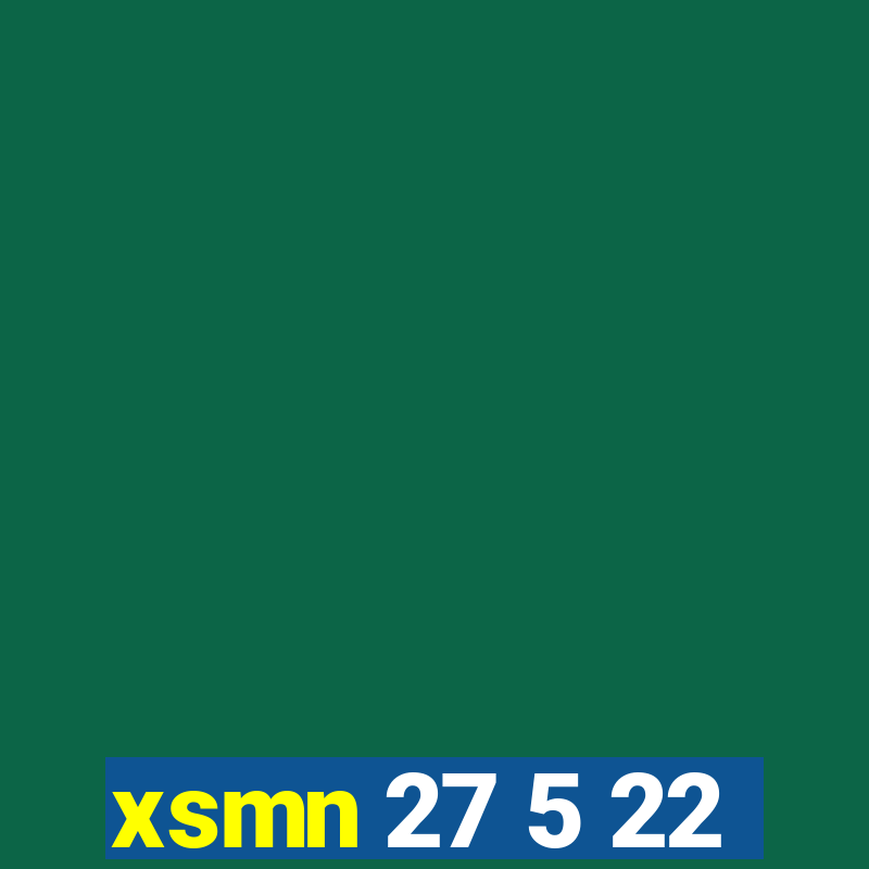 xsmn 27 5 22