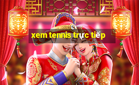 xem tennis trực tiếp