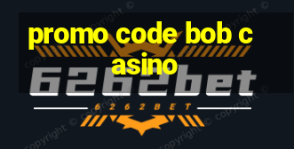 promo code bob casino