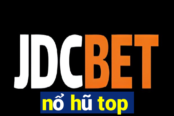 nổ hũ top