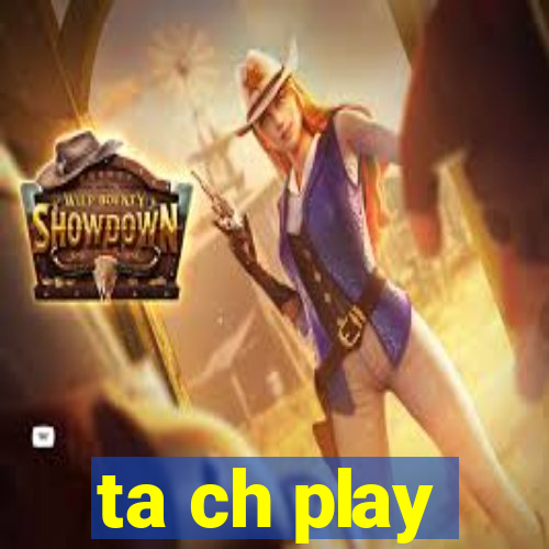 ta ch play