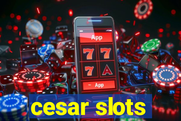 cesar slots