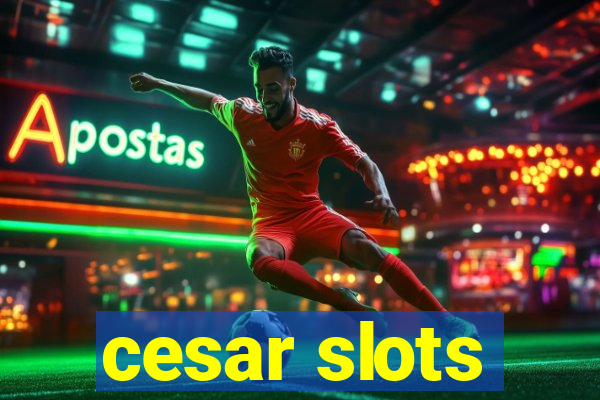 cesar slots