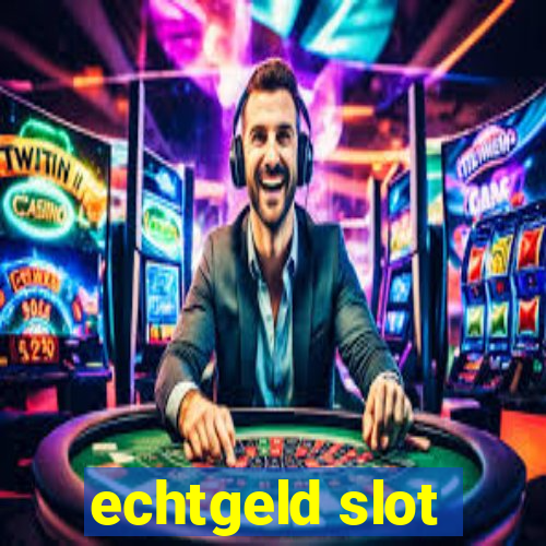 echtgeld slot