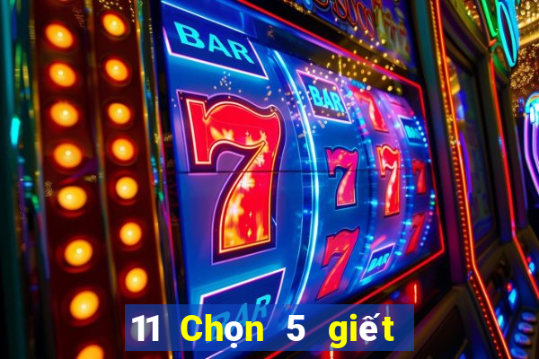 11 Chọn 5 giết 3 sân