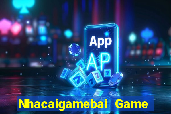 Nhacaigamebai Game Bài Hát