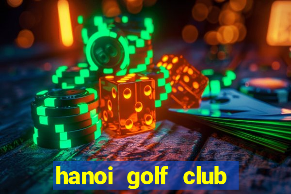 hanoi golf club soc son