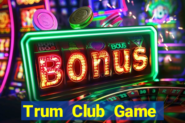 Trum Club Game Bài Giải Trí