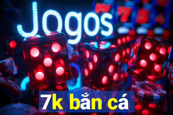 7k bắn cá