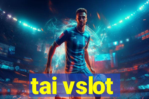 tai vslot