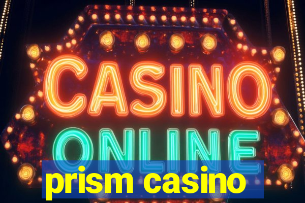 prism casino