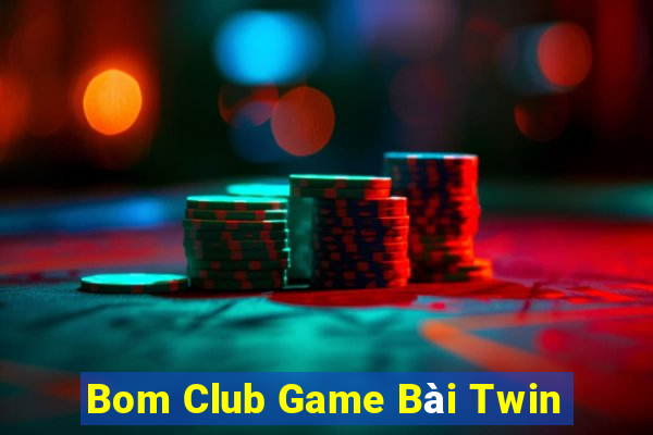 Bom Club Game Bài Twin