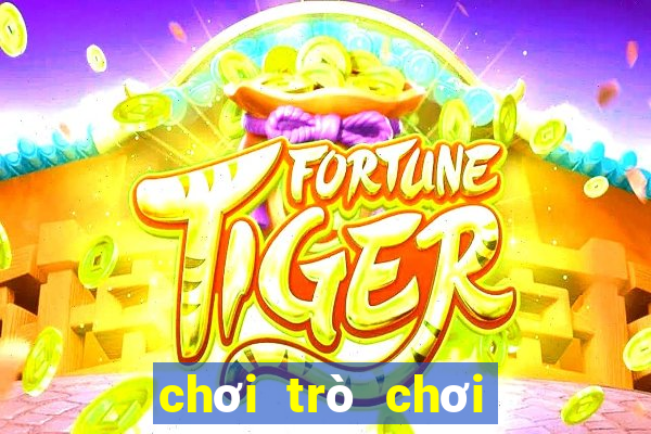 chơi trò chơi chơi trò chơi