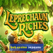 bob casino зеркало