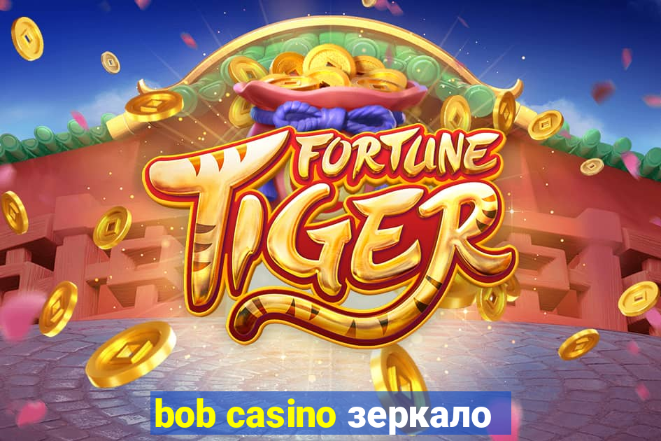 bob casino зеркало